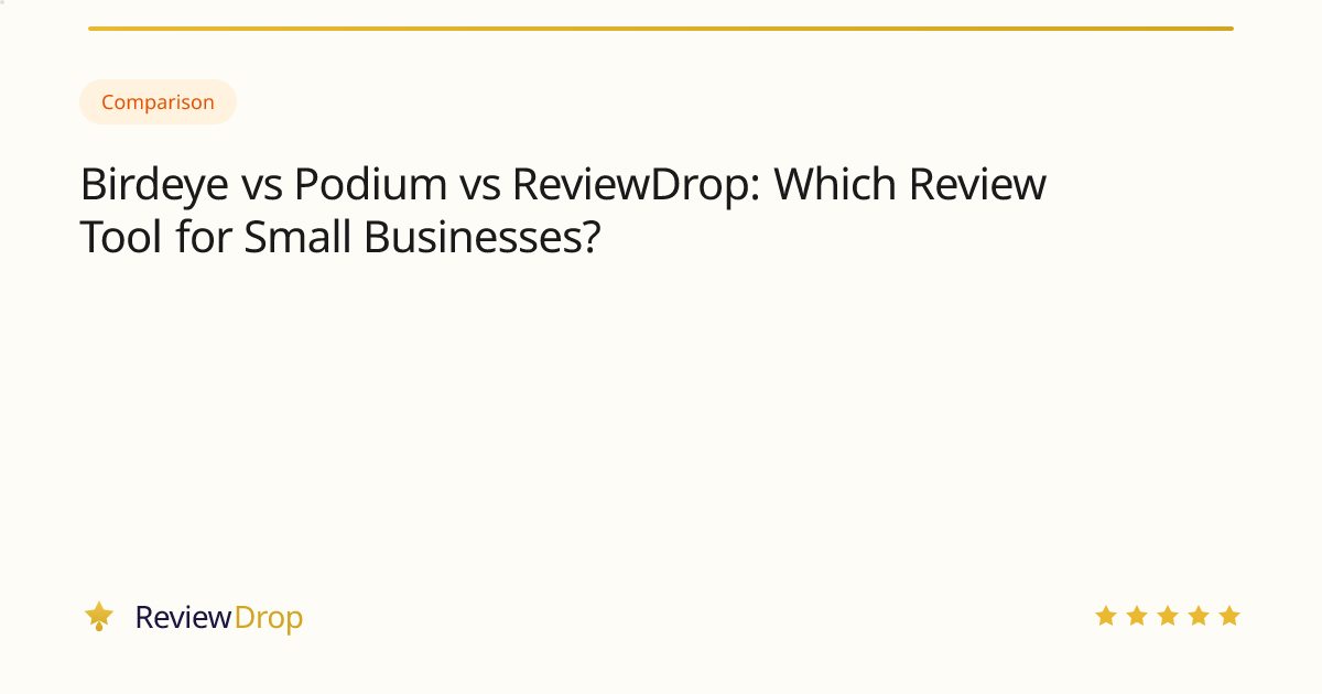 Birdeye vs Podium vs ReviewDrop: Which Review Tool for Small Businesses?