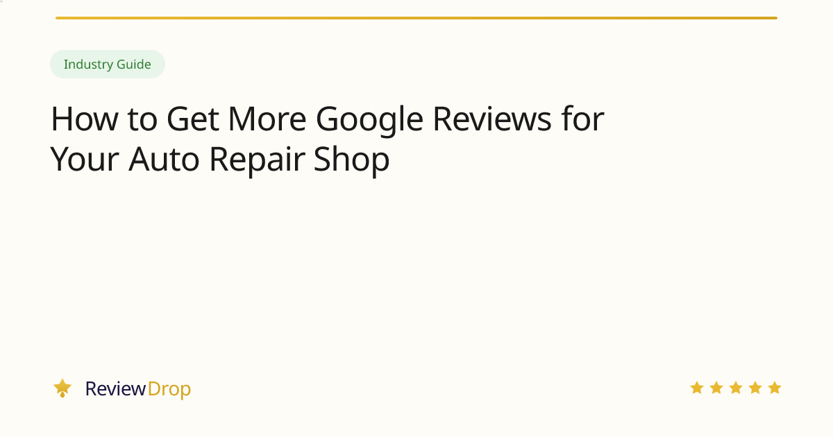 How to Get More Google Reviews for Your Auto Repair Shop
