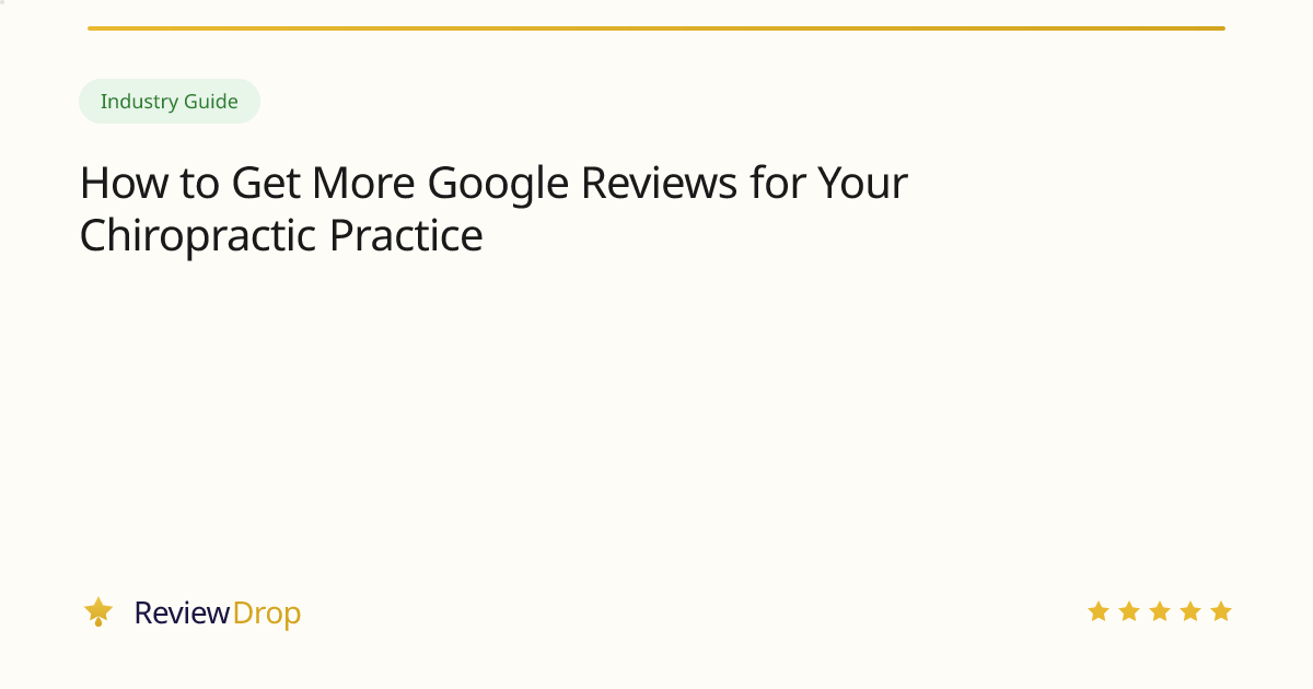 How to Get More Google Reviews for Your Chiropractic Practice