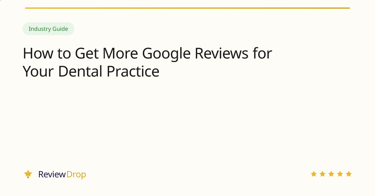 How to Get More Google Reviews for Your Dental Practice