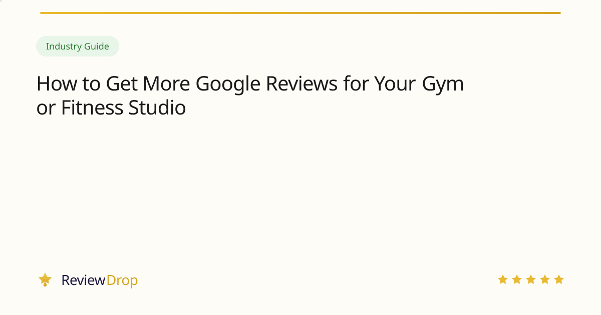 How to Get More Google Reviews for Your Gym or Fitness Studio