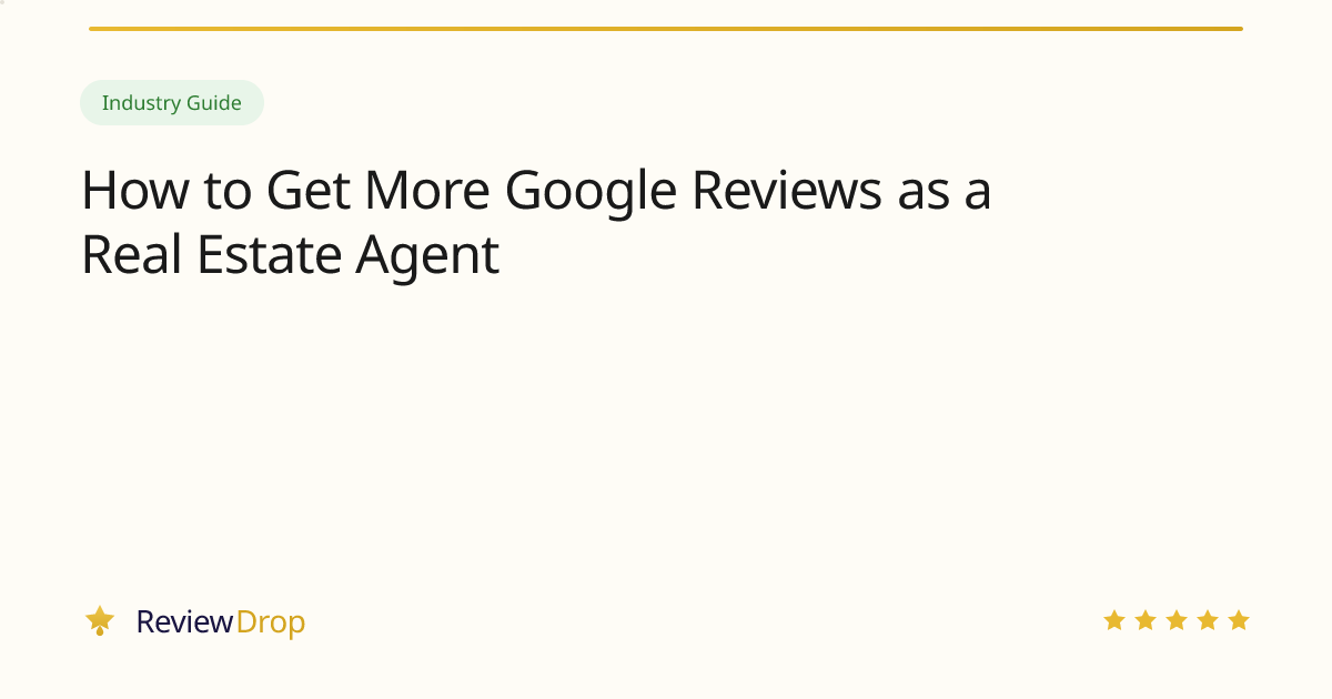 How to Get More Google Reviews as a Real Estate Agent