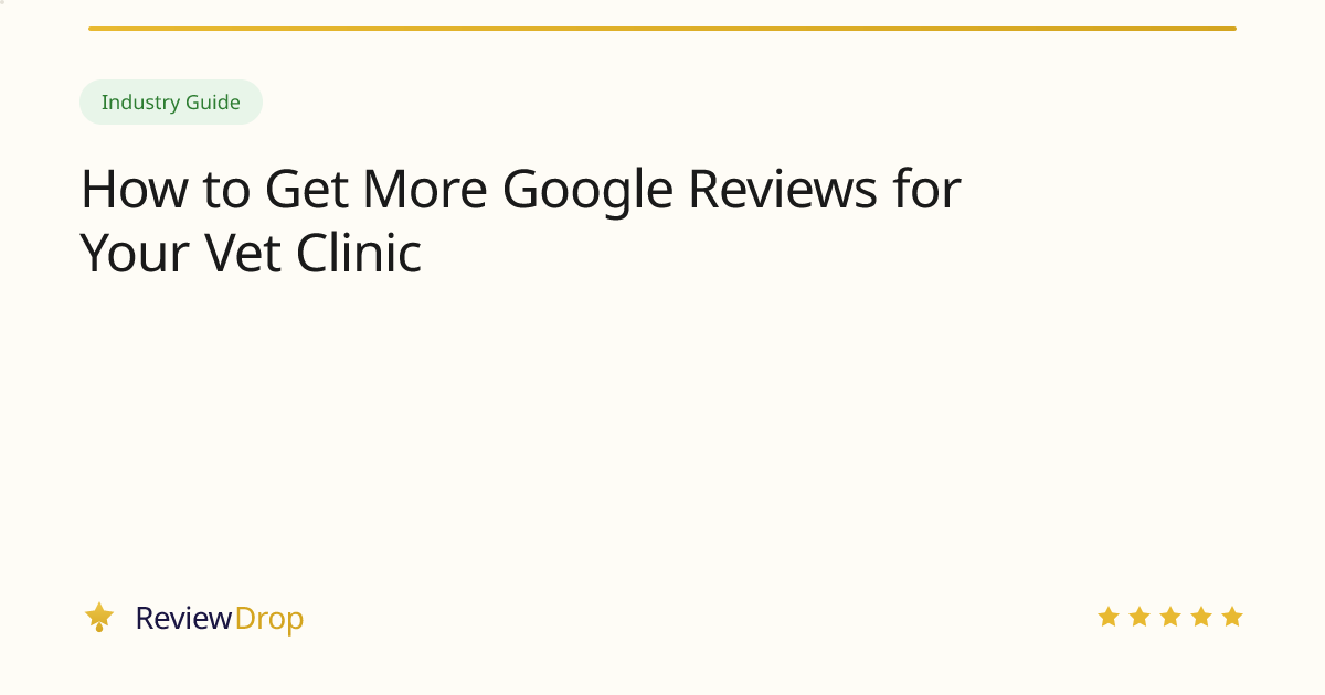 How to Get More Google Reviews for Your Vet Clinic