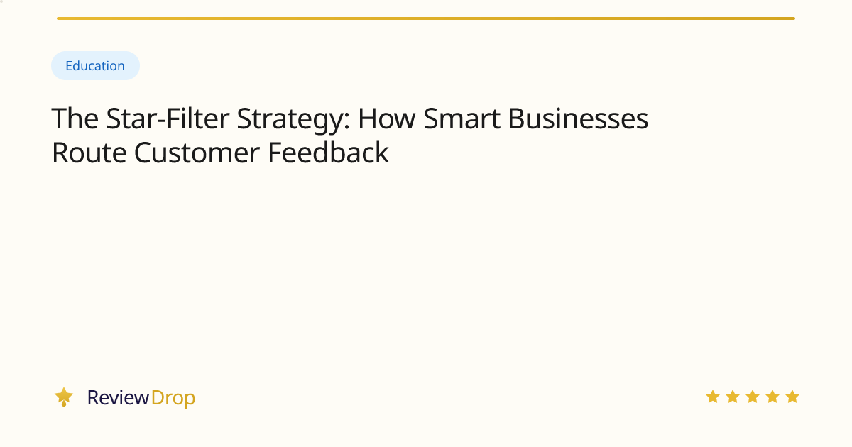 The Star-Filter Strategy: How Smart Businesses Route Customer Feedback